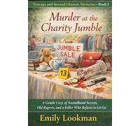 Murder at the Charity Jumble: A Gentle Cozy of Secondhand Secrets, Old Regrets, and a Killer Who Refuses to Let Go (Teacups and Second Chances Mysteries)