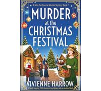 MURDER AT THE CHRISTMAS FESTIVAL: A Totally Gripping 1920s Historical Cozy Mystery with an Amateur Sleuth (Miss Fairbourne Murder Mysteries)
