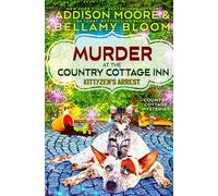 Murder at the Country Cottage Inn: Kittyzen's Arrest: 1 (Country Cottage Mysteries)