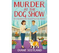 Murder At The Dog Show: An Unputdownable Lila Jennings Cozy Mystery