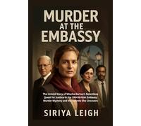Murder at the Embassy: The Untold Story of Mischa Barton’s Relentless Quest for Justice in the 1934 British Embassy Murder Mystery and the Secrets She Uncovers