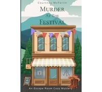 Murder at the Festival: An Escape Room Cozy Mystery Book #2