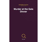 Murder at the Gala Dinner: 45 Logic Deduction Cases of Increasing Difficulty (Mysteries to Solve)