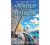Murder at the Harbor: An Unputdownable Coastal Cozy Mystery (A Molly McBeal Cozy Mystery)