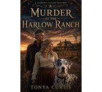 Murder at the Harlow Ranch: A Historic Estate Mystery: A dual timeline mystery with a slow burn romance (The Historic Estate Mysteries)