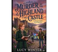 Murder at the Highland Castle: A Cosy Scottish Murder Mystery with a Woman Sleuth (Margot Ashby Investigations)