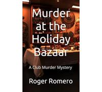 Murder at the Holiday Bazaar: A Club Murder Mystery