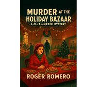Murder at the Holiday Bazaar: A Club Murder Mystery