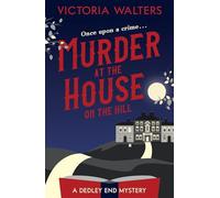 Murder at the House on the Hill: 1 (The Dedley End Mysteries, 1)