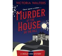 Murder at the House on the Hill: 1 (The Dedley End Mysteries, 1)