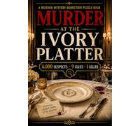 Murder at the Ivory Platter: A Mystery Deduction Puzzle Book for Adults with 6,000 Suspects, 9 Clues and 1 Killer