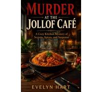 Murder at the Jollof Café: A Cozy African Kitchen Mystery of Secrets, Spices, and Suspense