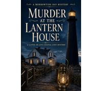 Murder at the Lantern House: A Later-in-Life Coastal Cozy Mystery (Morrowtide Bay Mysteries)