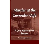 Murder at the Lavender Café: A Cozy Mystery with Recipes