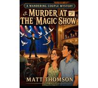 Murder at the Magic Show: A Wandering Couple Mysery