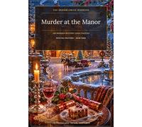 Murder at the Manor: 100 Cosy Christmas Murder-Mystery Logic Puzzles, with Full Solutions, Book Three (The Bramblewick Murders)