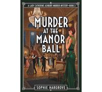 MURDER AT THE MANOR BALL: A 1920s Historical Cozy Mystery: 2 (LADY CATHERINE ASHBURY MURDER MYSTERY SERIES)
