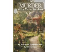 Murder at the Manor Gardens: An Ashcombe Mystery