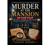 MURDER AT THE MANSION: 20 Case Files of Logic Puzzles, Ciphers & Deduction for Adults (Murder Mystery Puzzle Case Files)