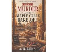 Murder at the Maple Creek Bake-Off: 1 (A Maple Creek Bakery Mystery)