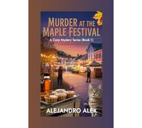 Murder at the Maple Festival: A Cozy Mystery Series (Book 1)