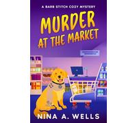 Murder at the Market: An Unputdownable Small Town Cozy Murder Mystery (A Barb Stitch Cozy Mystery)