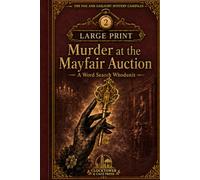 Murder at the Mayfair Auction: A Large-Print Progressive Mystery Word Search with 50 Story-Driven Puzzles and Hidden Clues (The Fog & Gaslight Mystery Casefiles)