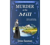 Murder at the Mill: An Australian Victorian era cozy mystery (Murray Valley Mysteries)