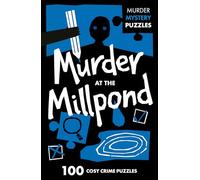 Murder at the Millpond: Unravel the Crime Puzzles in this gripping Murder Mystery that will keep you guessing till the very end (Collins Murder Mystery Puzzles)