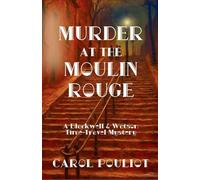 Murder at the Moulin Rouge: A Blackwell & Watson Time-Travel Mystery: 5