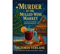 Murder at the Mulled Wine Market: An Amateur Sleuth Christmas Mystery (The Mulled Wine Mysteries)