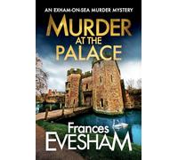 Murder at the Palace: A BRAND NEW delightfully deadly cozy mystery from Frances Evesham for 2026 (The Exham-on-Sea Murder Mysteries, 9)