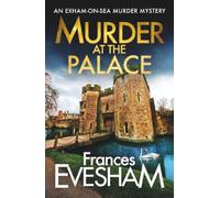 Murder at the Palace: A BRAND NEW delightfully deadly cozy mystery from Frances Evesham for 2026 (The Exham-on-Sea Murder Mysteries, 9)
