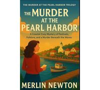 Murder at the Pearl Harbor: A Coastal Cozy Mystery of Festivals, Folklore, and a Murder Beneath the Waves (Murder at the Pearl Harbor Trilogy)