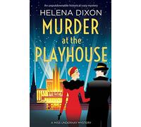 Murder at the Playhouse: An unputdownable historical cozy mystery: 3 (A Miss Underhay Mystery)