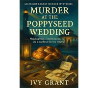 Murder at the Poppyseed Wedding: Wedding buns, a secret patron, and a murder at the vow renewal (Saltlight Bakery Murder Mysteries)