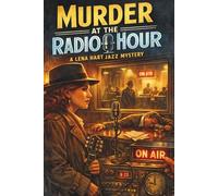 Murder at the Radio Hour: A Lena Hart Jazz Mystery