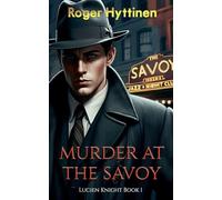 Murder at the Savoy: 1 (Lucien Knight Mysteries)