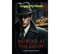 Murder at the Savoy: Lucien Knight Book 1 (Lucien Knight Mysteries)