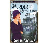 MURDER AT THE SILVER LANTERN BALL: A 1920s Historical Cozy Mystery (Lady Cecelia Pembroke Murder Mysteries)