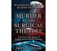 Murder at the Surgical Theatre: A Dr. Nina Calder Mystery of Scalpels, Secrets, and Silent Witnesses (Blackwood Memorial Murder Mysteries)