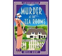 Murder at the Tea Rooms: A 1920s Cozy Mystery (Lady Felicity Quick Mystery)