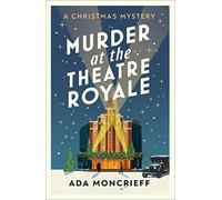 Murder at the Theatre Royale: The perfect murder mystery (A Christmas Mystery, 2)