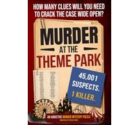 Murder At The Theme Park: How Many Clues Will You Need To Solve The Case? An Addictive Murder Mystery Puzzle.