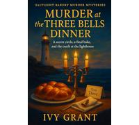 Murder at the Three Bells Dinner: A secret circle, a final bake, and the truth at the lighthouse (Saltlight Bakery Murder Mysteries)