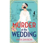 Murder at the Wedding: A BRAND NEW cosy mystery full of twists from Anita Davison (Miss Merrill and Aunt Violet Mysteries, 5)