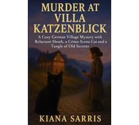 Murder at Villa Katzenblick: A Cozy German Village Mystery with a Reluctant Sleuth, a Crime-Scene Cat and a Tangle of Old Secrets (The Katzenfeld Cat Mysteries)