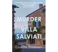 Murder at Villa Salviati: The enthralling murder mystery set in the wine-soaked Italian countryside (Tuscan Mysteries)