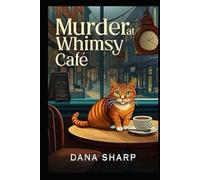 Murder at Whimsy Cafe: Detective Whisker's Cozy Mystery