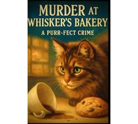 Murder at Whisker’s Bakery: A Purr-fect Crime